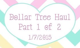 Dollar Tree Haul #3 - Part 1 of 2 - 1/7/2015