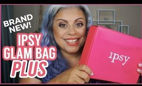 Ipsy Glam Bag Plus Unboxing! FULL SIZE Products NEW