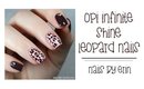 OPI Infinite Shine Leopard Print Nails | NailsByErin