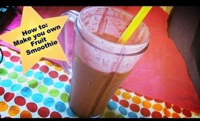 How to: Make your own fruit Smoothie