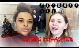 VLOGMAS DAY 3: MY CHEER COACH HATES ME