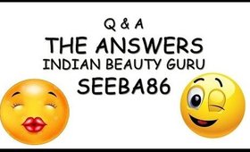 Q & A | The answers ! Indian Beauty Guru| Seeba86