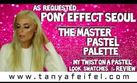 As Requested | Pony Effect Seoul | Master Pastel Palette | My Twist On A Pastel Look | Tanya Feifel