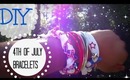 Fourth of July DIY Bracelets