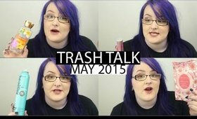 TRASH TALK: MAY 2015 | heysabrinafaith