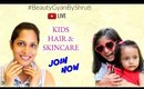 Best Skincare & Haircare for Kids ft. MyMissAnand #BeautyGyanByShruti