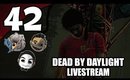 Dead By Daylight - Ep. 42 - Rare Weekend Stream [Livestream UNCENSORED NSFW]