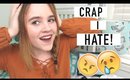 Crap I Hate! | PET PEEVES