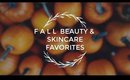 Current Fall Beauty/Skincare Favorites