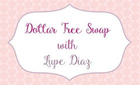 Dollar Tree Swap with Lupe Diaz! Thanks girl! [PrettyThingsRock]