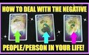 PICK A CARD & SEE HOW TO DEAL WITH THE NEGATIVE PEOPLE/PERSON IN YOUR LIFE │ TAROT READING
