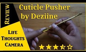 Product Review: Cuticle Pusher by Deziine - Ep 156 | Life Thoughts Camera