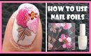 HOW TO USE NAIL TRANSFER FOILS TO CREATE EASY FLORAL PINK FLOWER MANICURE NAIL ART DESIGNS