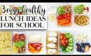 3 Easy Healthy Lunch Ideas for Back To School