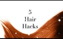 5 Hair Hacks - Tips and Tricks