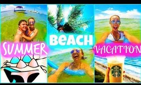 SUMMER BEACH VACATION | A Week In My Life 2015