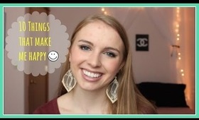 10 Things That Make Me Happy! Collab with totallyblushing ♡