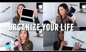 HOW TO ORGANIZE YOUR LIFE!