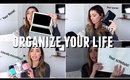 HOW TO ORGANIZE YOUR LIFE!