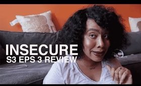 Insecure S3 Episode 3 Backwards-Like Review | @InsecureHBO