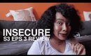Insecure S3 Episode 3 Backwards-Like Review | @InsecureHBO