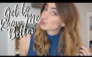 Get To Know Me Better | The Weird, Random & Personal