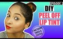 DIY PEEL OF LIP TINT? 2 methods tried and tested! | Ep.02 Oh God YES or Oh Hell NO!