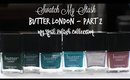 Swatch My Stash - Butter London Part 2 | My Nail Polish Collection