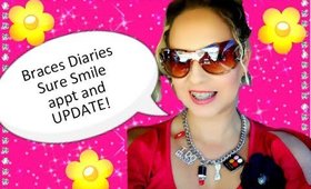 BRACES DIARIES UPDATE SURE SMILE APPT