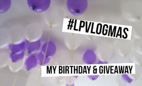 My Birthday & Giveaway | #LPvlogmas Day 9