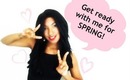 Get Ready With Me [Spring Edition]