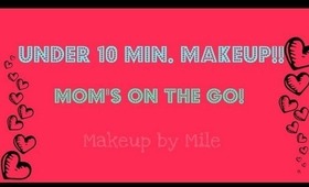 Under TEN Minutes Makeup Routine (Moms on the go!) **TUTORIAL**
