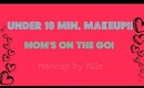 Under TEN Minutes Makeup Routine (Moms on the go!) **TUTORIAL**