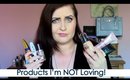 Products I'm NOT Loving!