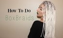 How To Do Box Braids