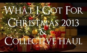 What I Got For Christmas 2013 & Collective Haul