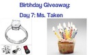 Giveaway Day 7: Ms. Taken