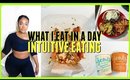 WHAT I EAT IN A DAY | FULL DAY OF INTUITIVE EATING