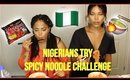 TAG| THIS IS A SCAM ?! NIGERIANS TRY EXTREME SPICY NOODLE CHALLENGE