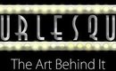 BURLESQUE: The Art Behind It (Short Documentary)