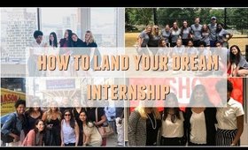 How to Land your Dream Internship ! + Tips & Tricks