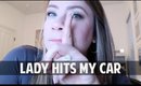 LADY HITS MY CAR! - vlog