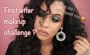 FIRST LETTER MAKEUP CHALLENGE ! Changing my name.....