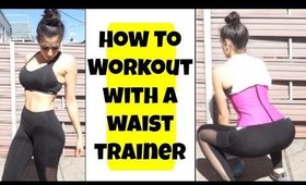 How To Workout with a Waist Trainer | Tips + My Favorite Exercises