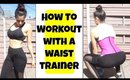 How To Workout with a Waist Trainer | Tips + My Favorite Exercises