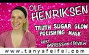 Ole Henriksen | Truth Sugar Glow Polishing Mask | First Impression & Review | Tanya Feifel-Rhodes