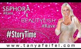 Story Time | Sephora (rant) vs. Beautylish (rave) | Tanya Feifel-Rhodes