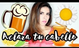 ACLARA TU CABELLO CON ESTAS 4 RECETAS CASERAS por Lau