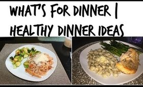 WHATS FOR DINNER |  7 QUICK & HEALTHY DINNER IDEAS | WEIGHT LOSS
