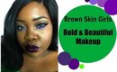 Brown Skin Girls | Bold & Beautiful Makeup #2